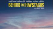Behind the Haystacks Fragman