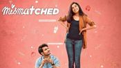 Mismatched | Official Trailer | Prajakta Koli, Rohit Saraf & Rannvijay Singha | Netflix India