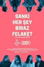 Sanki Her Şey Biraz Felaket