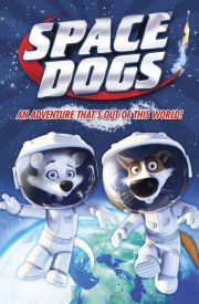 Belka i Strelka. Zvyozdnye sobaki - Space Dogs 3D