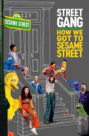 Street Gang: How We Got to Sesame Street