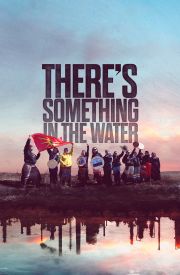 There's Something in the Water