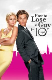 How to Lose a Guy in 10 Days