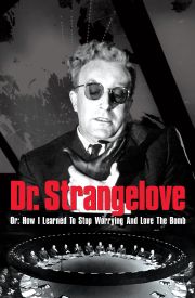 Dr. Strangelove or: How I Learned to Stop Worrying and Love the Bomb