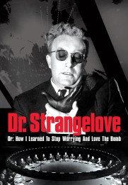 Dr. Strangelove or: How I Learned to Stop Worrying and Love the Bomb
