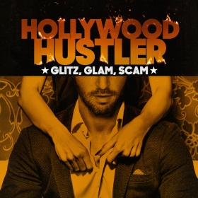 Hollywood Hustler: Glitz, Glam, Scam