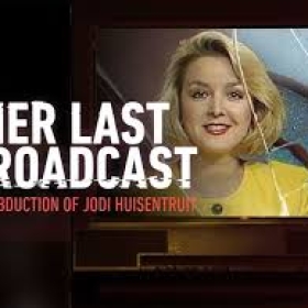 Her Last Broadcast: The Abduction of Jodi Huisentruit