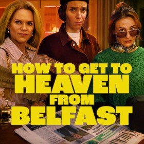 How to Get to Heaven from Belfast