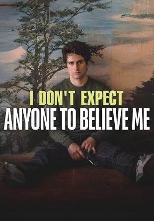 I Don't Expect Anyone to Believe Me