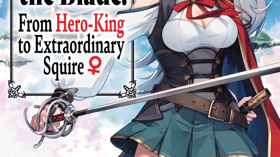 Reborn to Master the Blade: From Hero-King to Extraordinary Squire